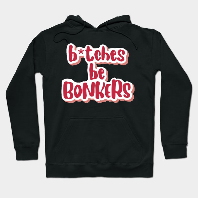 b tches be bonkers On My Block Hoodie TeePublic